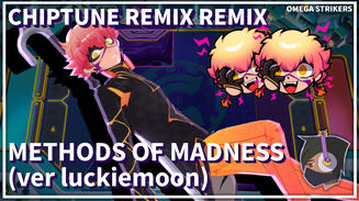 [CHIPTUNE REMIX REMIX] Methods of Madness - James Landino (from Omega Strikers)